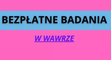 Niedługo dzień BEZPŁATNYCH BADAŃ w Wawrze. Dla kogo?