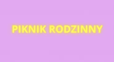 PIKNIK RODZINNY Z OŚRODKIEM w Wawrze? JESTEŚMY NA TAK!
