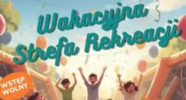 WAKACYJNA STREFA REKREACJI w Rembertowie POWRACA!