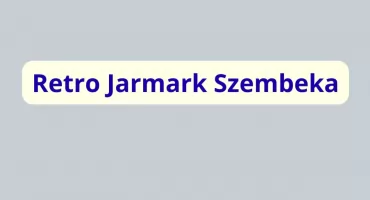 RETRO JARMARK SZEMBEKA na Pradze-Południe